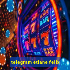 telegram etiane felix